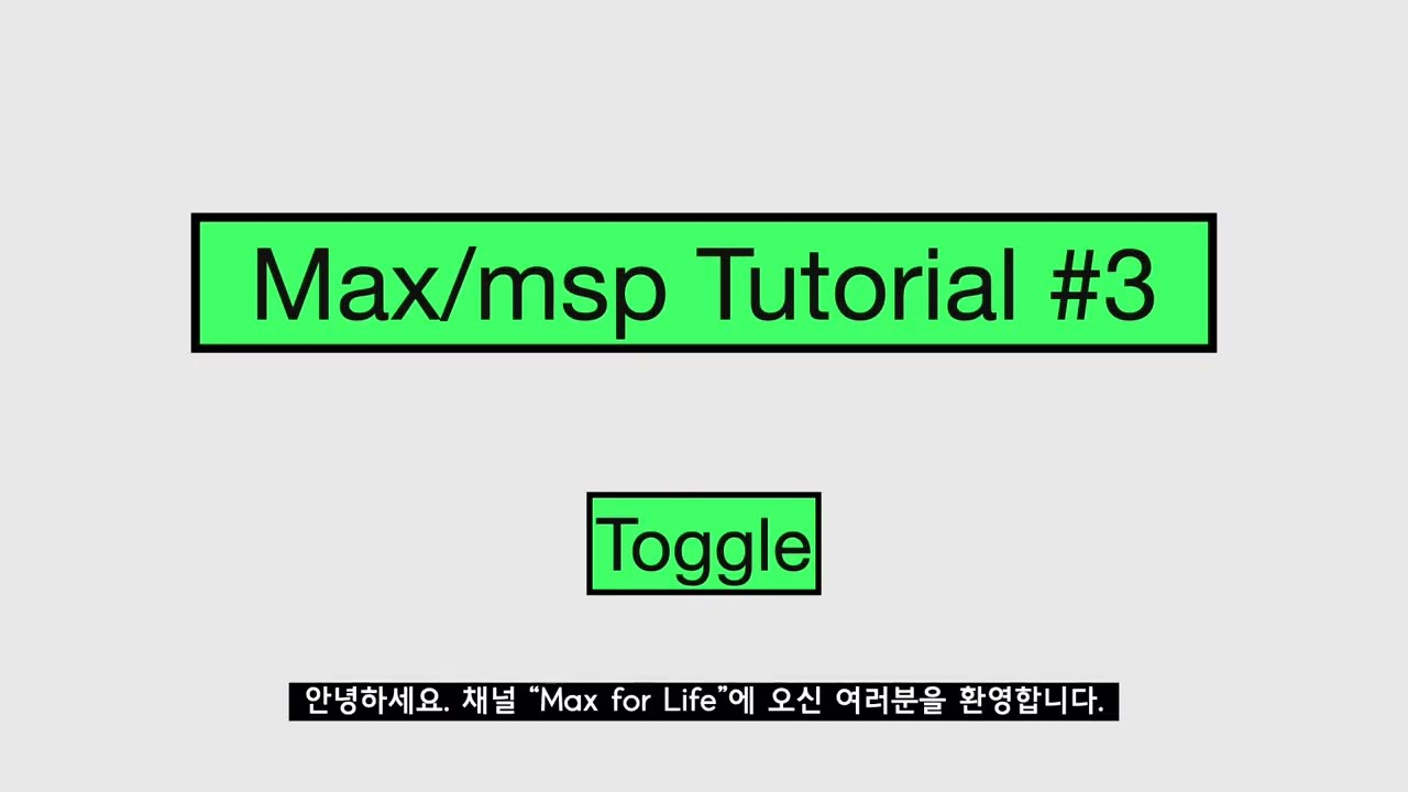 Max/msp Tutorial_3 [Toggle] 🖲️