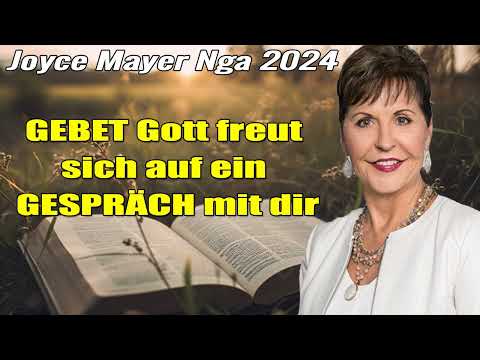Joyce Meyer Deutschland 2024  - GEBET - Gott freut sich auf ein GESPRÄCH mit dir