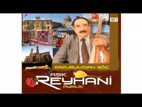 Aşık Reyhani - Erzurum'dan Göç