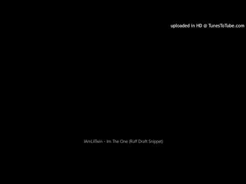 IAmLilTwin - Im The One (Ruff Draft Snippet)