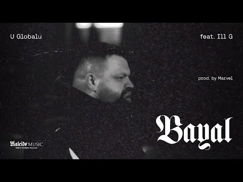 Bayal - U Globalu ft. Ill G (prod. by. Marvel)