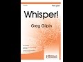 Whisper! (Two-part) - Greg Gilpin