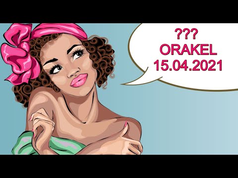 ??? ORAKEL: 15.04.2021 "Er fühlt sich ausgenützt"