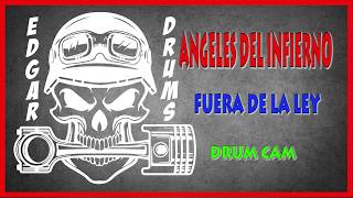 ANGELES DEL INFIERNO fuera de la ley - drum cover- Edgar Drums