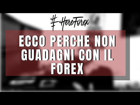 GUADAGNARE CON IL TRADING: ecco perché NON CI RIUSCIRAI MAI