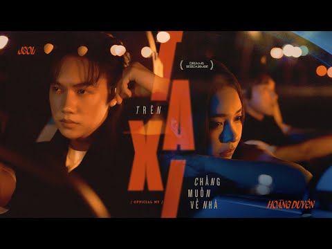TREN TAXI CHANG MUON VE NHA - HOANG DUYEN ft. JSOL | Official MV
