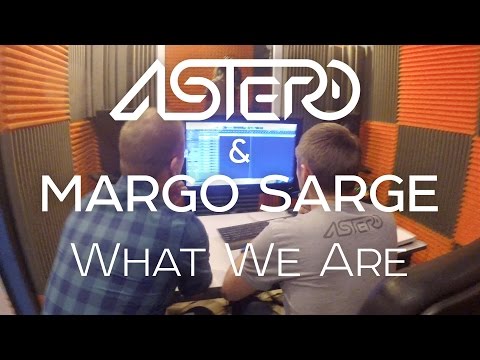 Astero & Margo Sarge - What We Are [Teaser]