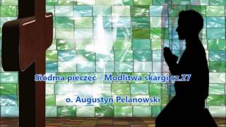 Siódma pieczęć - Modlitwa skargi cz.27 - o. Augustyn Pelanowski (audio)