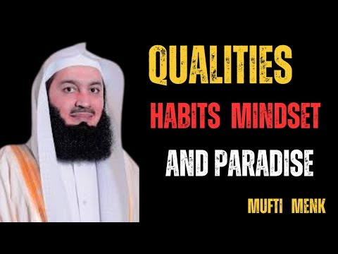 Qualities, Habits, Mindset and Paradise by mufti menk#motivation