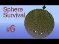 Minecraft - Sphere Survival. #6 