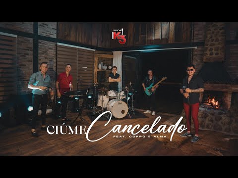 Banda K3 Ciúme Cancelado Feat. Corpo e Alma