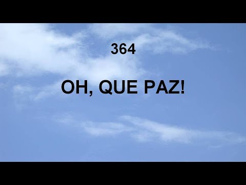Harpa Cristã 364 - Oh! Que Paz