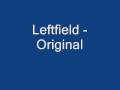 Leftfield - Original