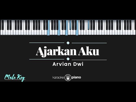 Ajarkan Aku - Arvian Dwi (KARAOKE PIANO - MALE KEY)