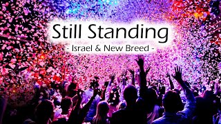 Still Standing - Israel &amp; New Breed - (with lyrics)