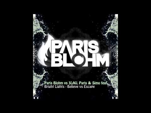 Paris Blohm vs 3LAU, Paris & Simo feat  Bright Lights (Believe vs Escape)
