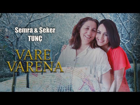 Semra & Şeker TUNÇ  - Vare varena (Kar yağıyor)