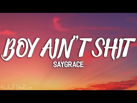 SAYGRACE - Boys Ain't Shit (Lyrics)