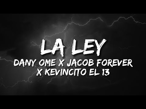 La Ley - DanyOme x Jacob Forever x Kevincito El 13 (Letra)
