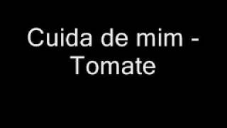 Download lagu Tomate - Cuida de mim mp3