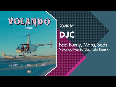 Mora x Bad Bunny x Sech - Volando Remix (Bachata Remix DJC)