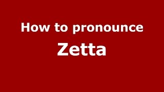 How to pronounce Zetta