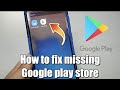 How To Fix Missing Google Play Store For Android