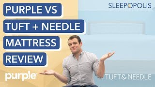 Tuft & Needle vs Purple Mattress Review - Updated Comparison