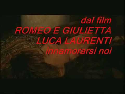 LUCA LAURENTI INNAMORARSI NOI dal film ROMEO E GIULIETTA.