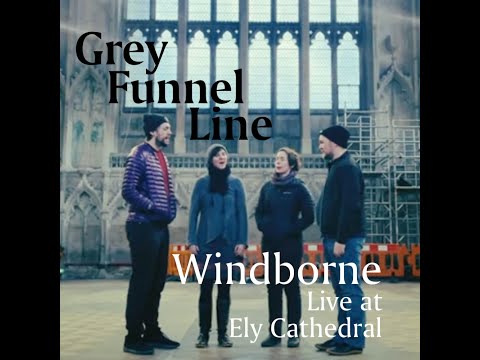 Grey Funnel Line - Live in Ely Cathedral (Windborne)