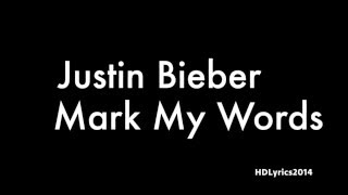 Justin Bieber - Mark My Words Lyrics