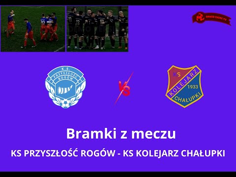 BRAMKI | KS PRZYSZŁOŚĆ ROGÓW - KS KOLEJARZ CHAŁUPKI