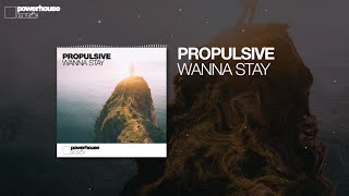 Propulsive - Wanna Stay (Official audio)