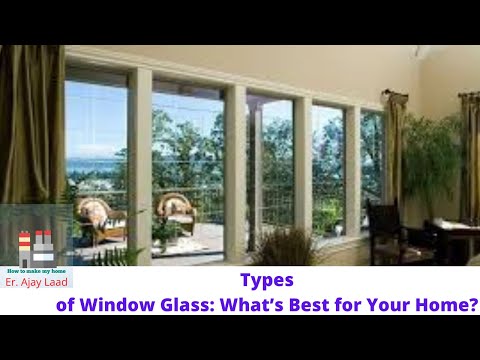 Types of Window Glass what's Best for Your Home | Window Glass Design for Home | House Window Glass