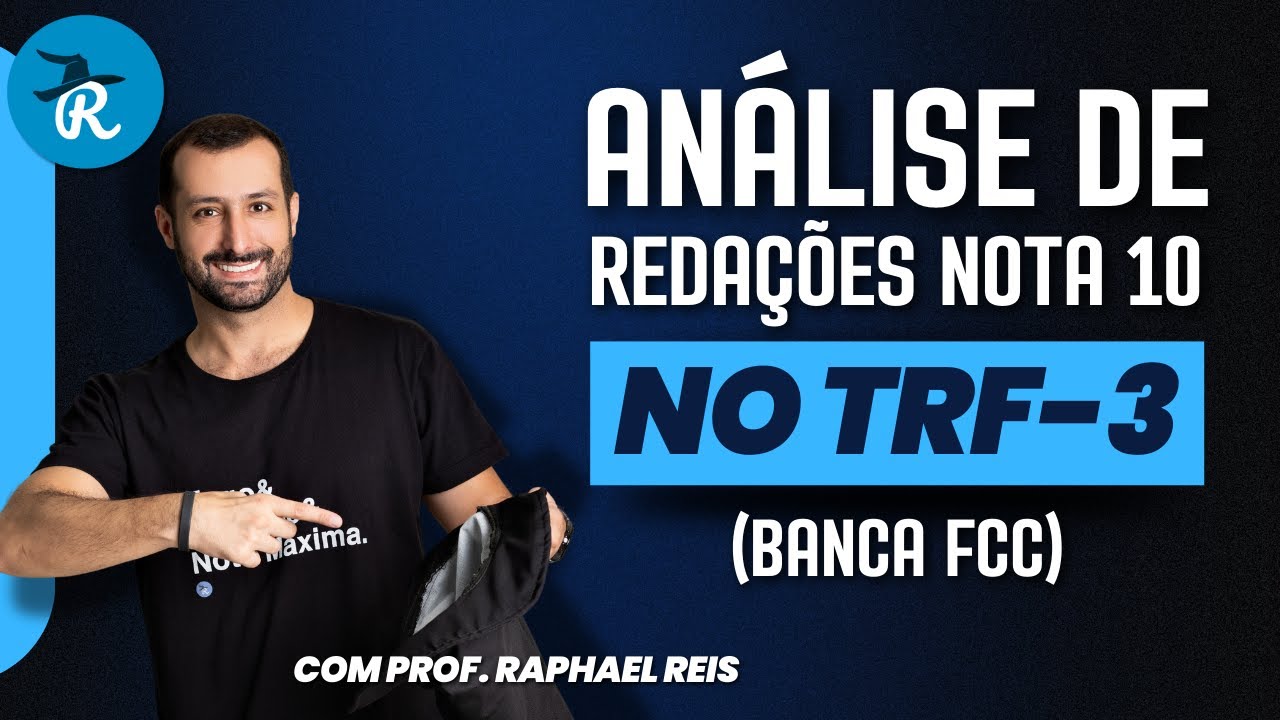 Análise de Redações nota 10 no TRF3 | Prof. Raphael Reis