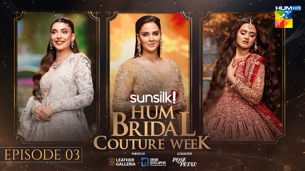 HUM Bridal Couture Week 2026 - 23rd Edition - Episode 03 - HUM TV