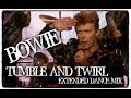 BOWIE ~  Tumble and Twirl ~ Extended Dance Mix 2018 Remaster
