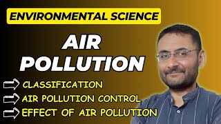 Air Pollution | Classification of Air Pollutants | Effect of Air Pollution | Environmental Science