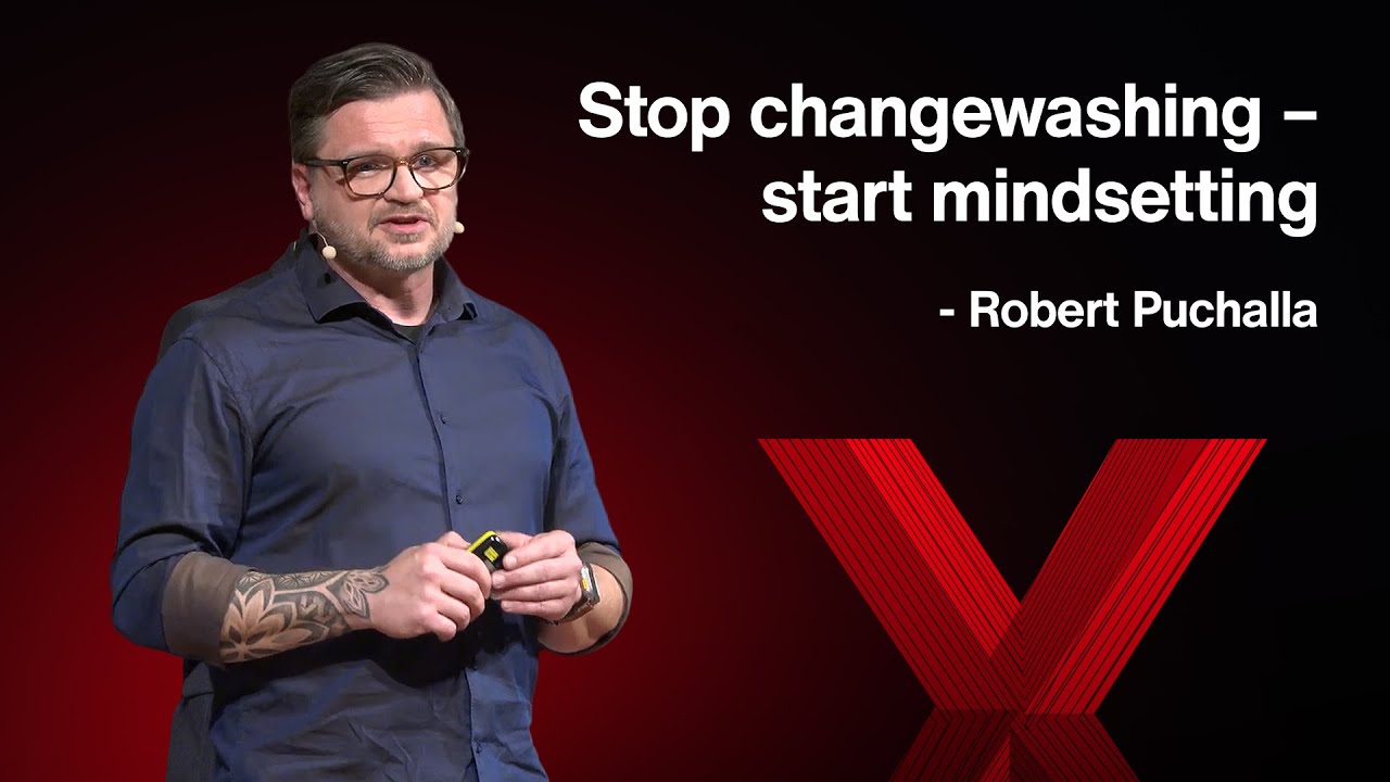 Stop changewashing - start mindsetting | Robert Puchalla | TEDxNuremberg