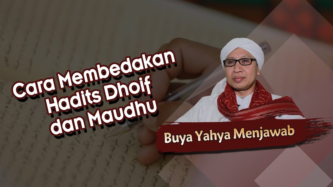 Cara Membedakan Hadits Dhoif dan Maudhu - Buya Yahya Menjawab