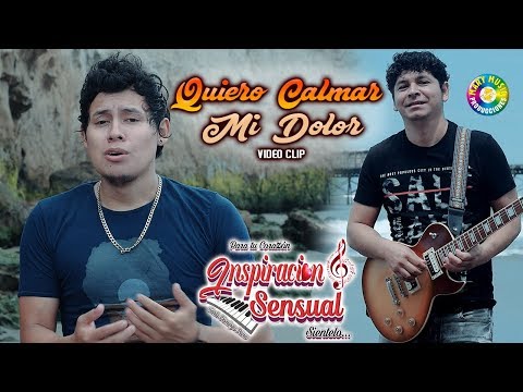 Quiero Calmar Mi Dolor  - Inspiración  Sensual /  VIDEO CLIP OFICIAL 2020