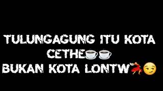 Download lagu Story W.A keren Kota tulungagung kota CETHE...Bukan kota LONTE mp3