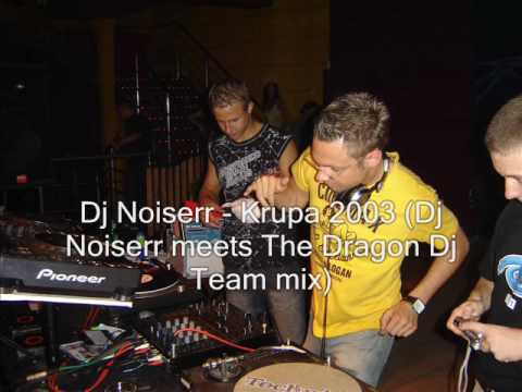 Dj Noiserr - Krupa 2003 (Dj Noiserr meets The Dragon Dj Team Mix)