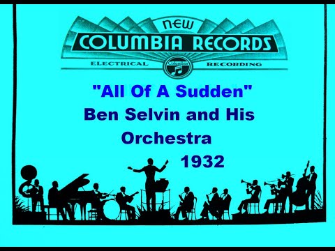 "All Of A Sudden"  Ben Selvin and His Orchestra 1932