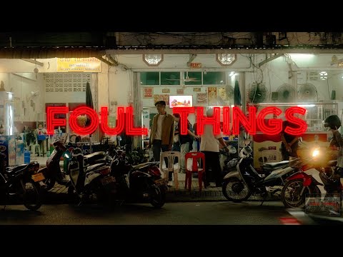 FOUL THINGS (MUSIC VIDEO)