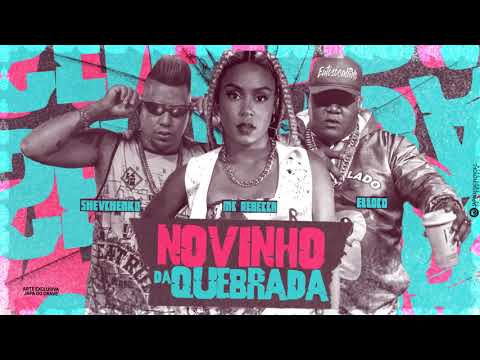 Shevchenko e Elloco Feat. Mc Rebecca - Novinho Da Quebrada