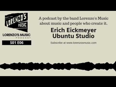 S01 Episode 6: Erich Eickmeyer, Ubuntu Studio - Lorenzo's Music Podcast