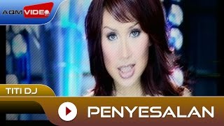 Titi DJ - Penyesalan | Official Video