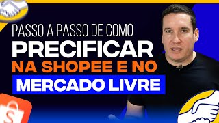 COMO PRECIFICAR NO MERCADO LIVRE E SHOPEE PASSO A PASSO!