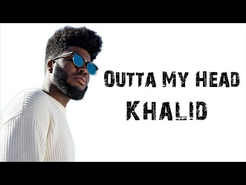 Outta My Head - Khalid ft. John Mayer [ Lyrics ]